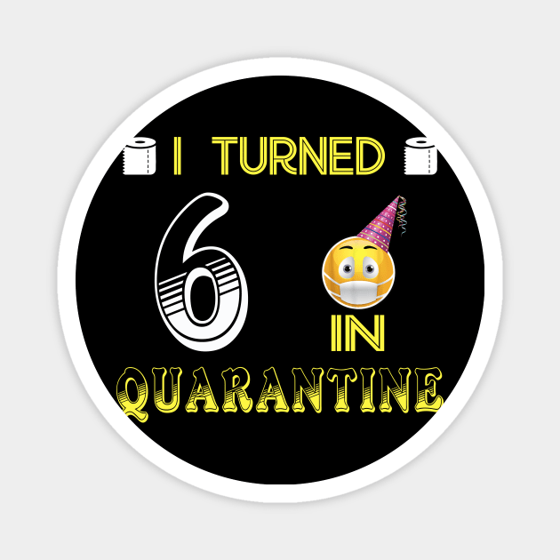 I Turned 6 in quarantine Funny face mask Toilet paper Magnet by Jane Sky